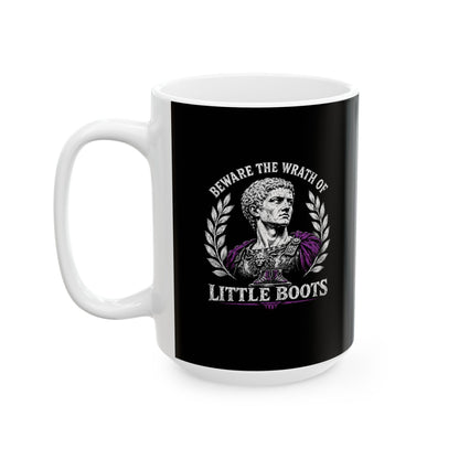 Caligula Beware Wrath of Little Boots Ceramic Mug, (11oz, 15oz)