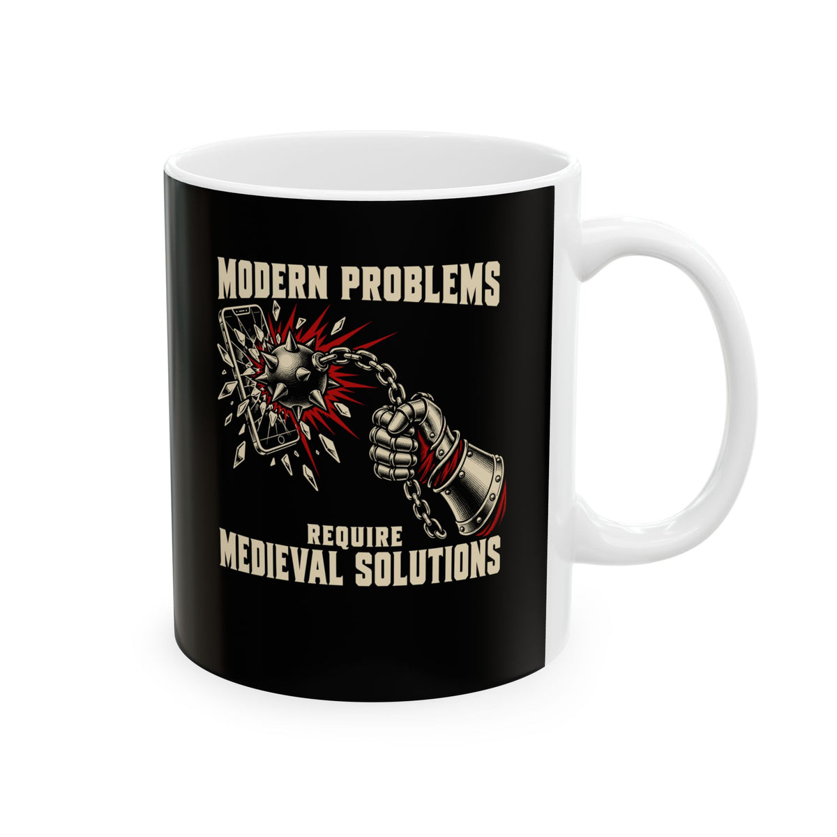 Modern Problems Require Medieval Solutions Smartphone Ceramic Mug, (11oz, 15oz)