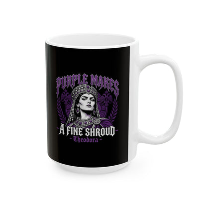 Empress Theodora Purple Shroud Quote Ceramic Mug, (11oz, 15oz)