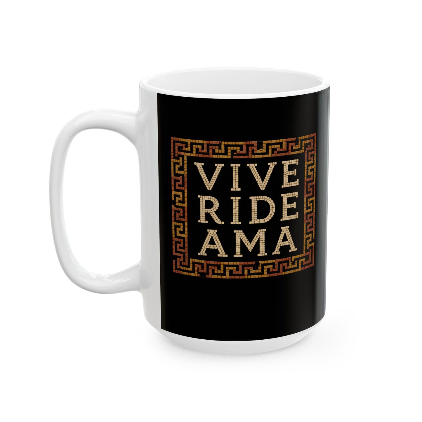 Vive Ride Ama Live Laugh Love Mosaic Ceramic Mug, (11oz, 15oz)