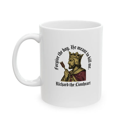 Forgive the Boy Richard the Lionheart Ceramic Mug, (11oz, 15oz)