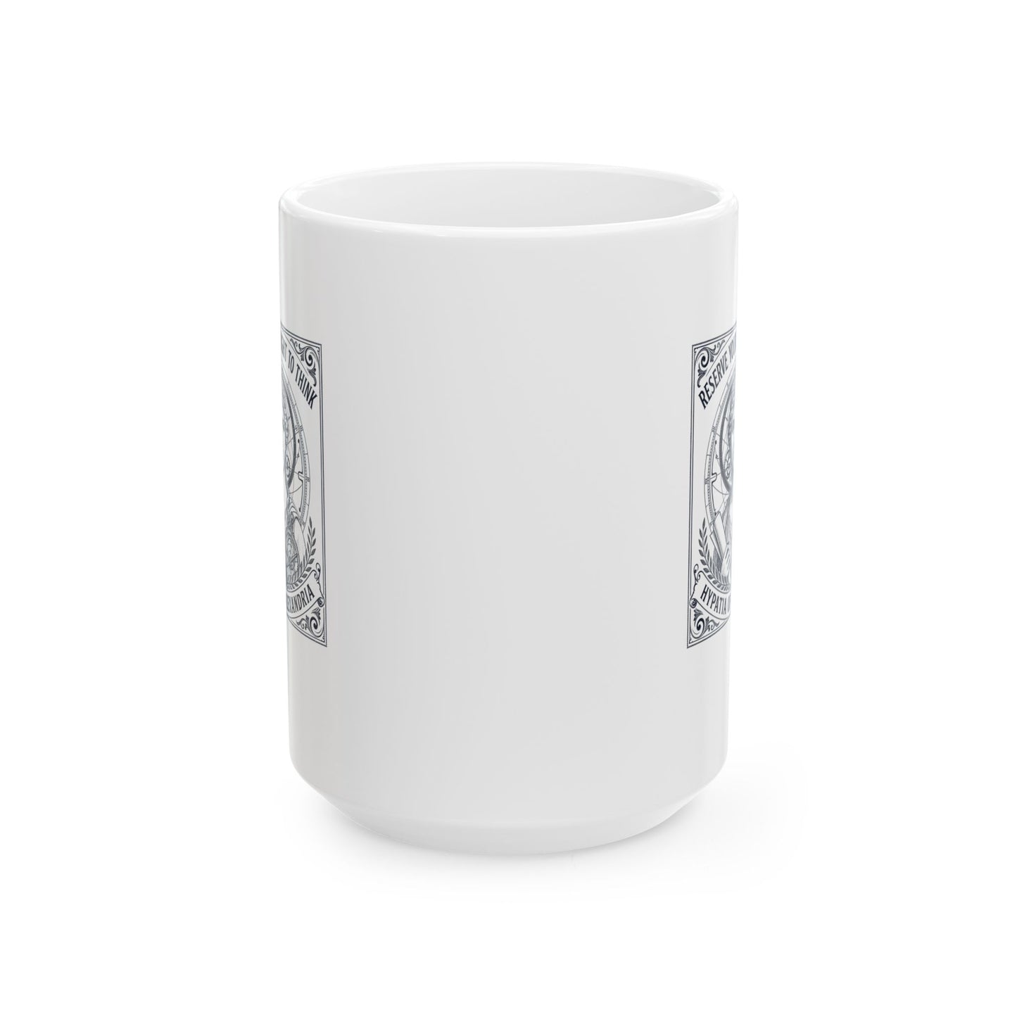 Hypatia of Alexandria Reserve Right to Think Ceramic Mug, (11oz, 15oz)
