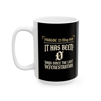 0 Days Since Prague Defenestration 1618 Ceramic Mug, (11oz, 15oz)