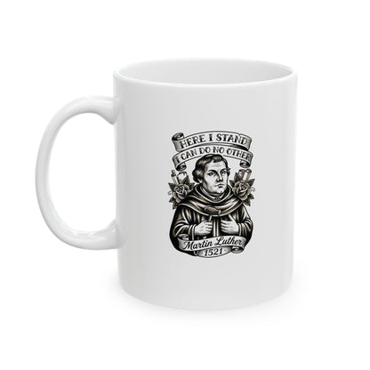 Martin Luther Here I Stand Quote Ceramic Mug, (11oz, 15oz)