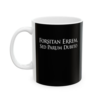 I Could Be Wrong But I Doubt it in Latin Ceramic Mug, (11oz, 15oz)