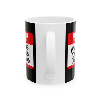 Hello, My Name Is Maximus Decimus Meridius Ceramic Mug, (11oz, 15oz)