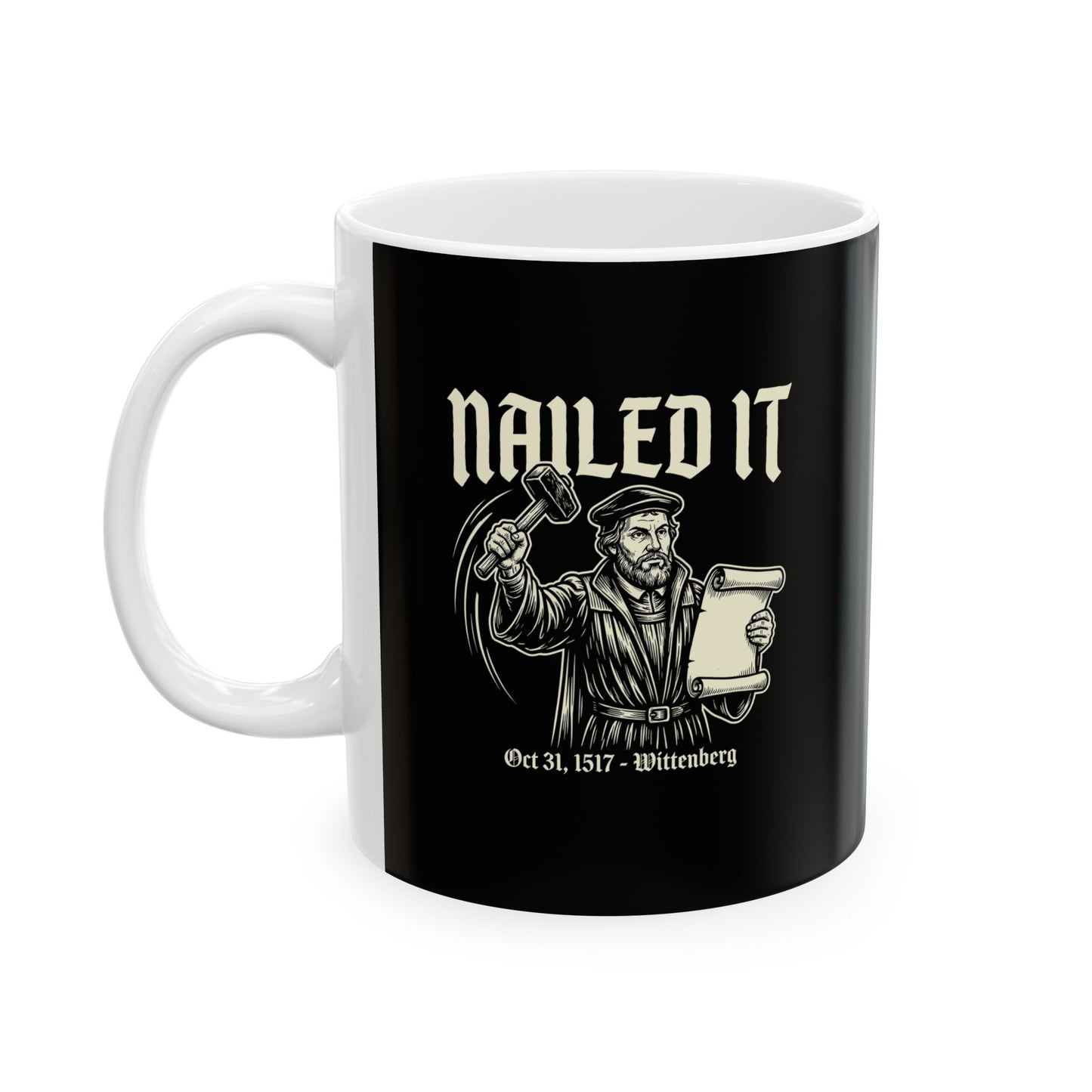 Martin Luther Nailed It Ceramic Mug, (11oz, 15oz)