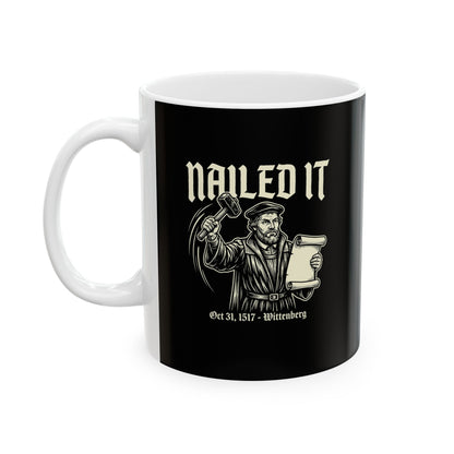 Martin Luther Nailed It Ceramic Mug, (11oz, 15oz)