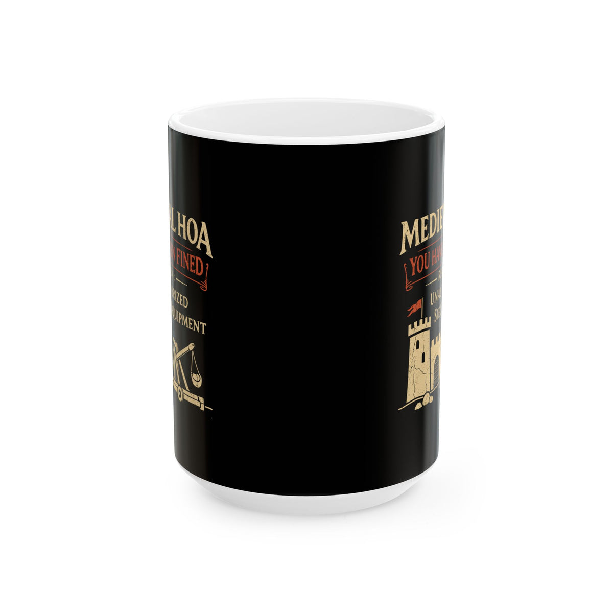 Medieval HOA Siege Engine Violation Ceramic Mug, (11oz, 15oz)