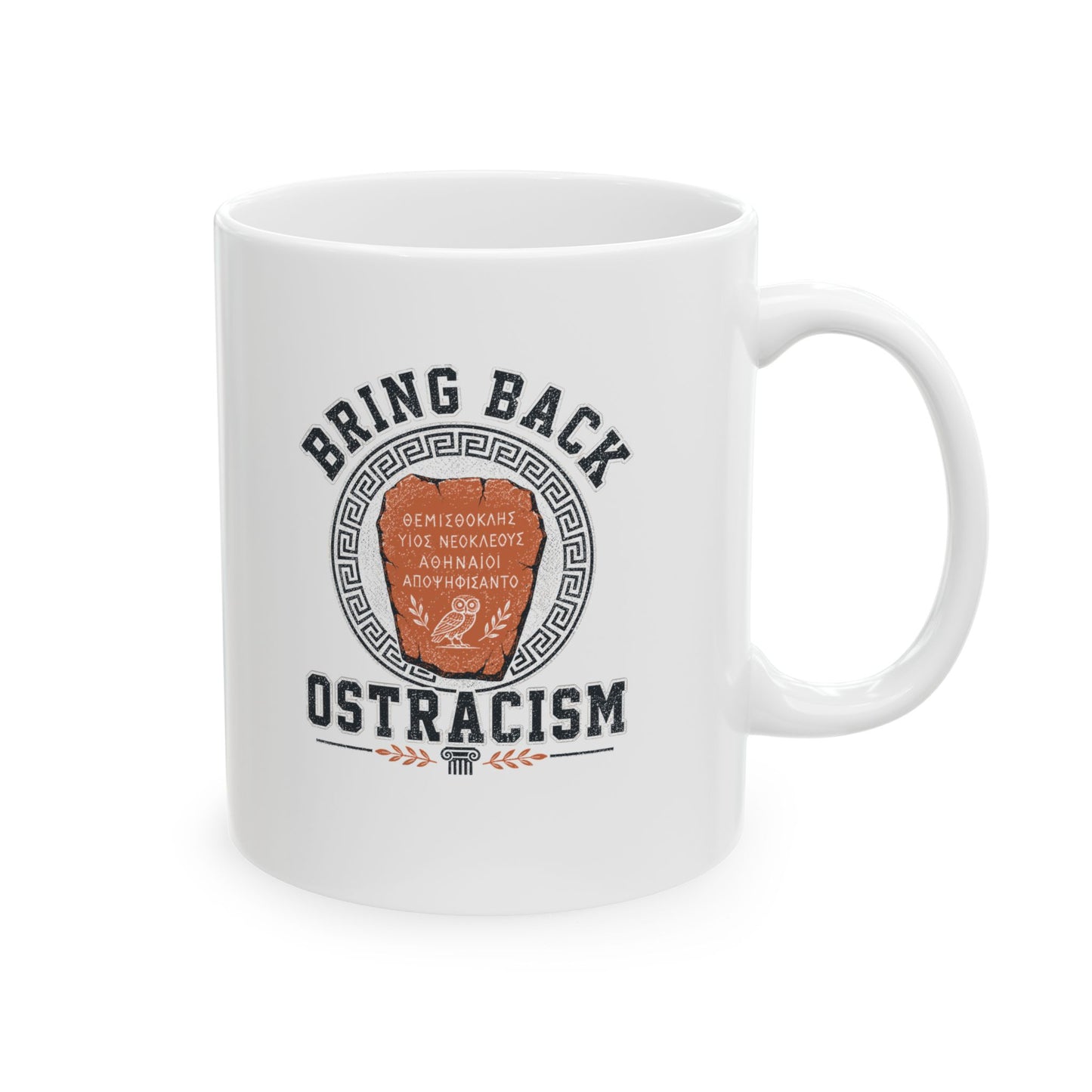 Bring Back Ostracism Ancient Athens Ceramic Mug, (11oz, 15oz)