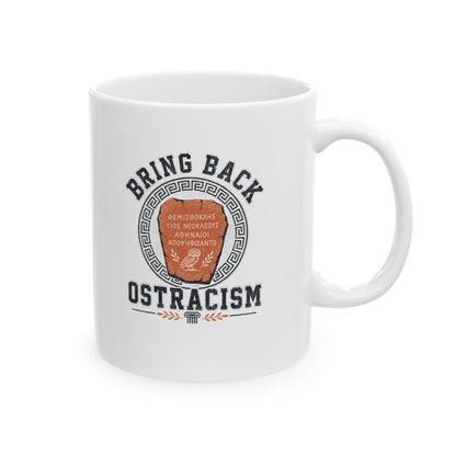 Bring Back Ostracism Ancient Athens Ceramic Mug, (11oz, 15oz)
