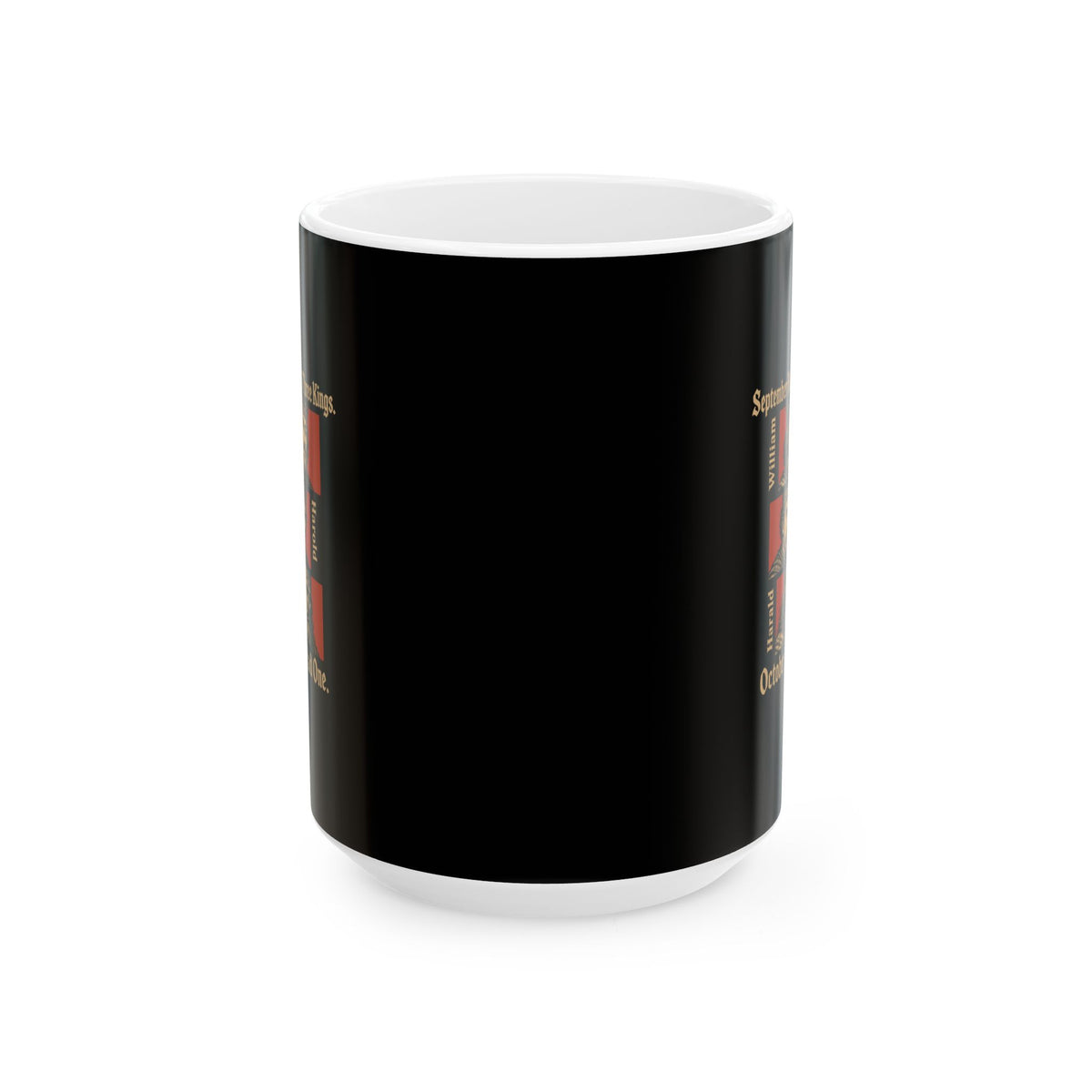 1066 October Had Only 1 King Ceramic Mug, (11oz, 15oz)
