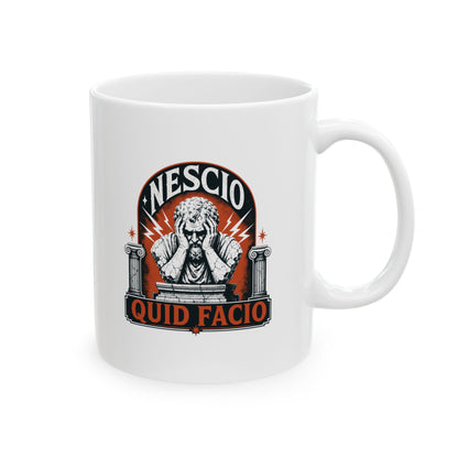 Nescio Quid Facio I Have No Idea What I'm Doing Ceramic Mug, (11oz, 15oz)