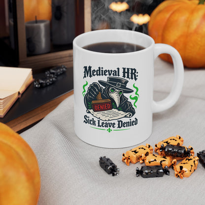 Medieval HR Sick Leave Denied  Ceramic Mug, (11oz, 15oz)