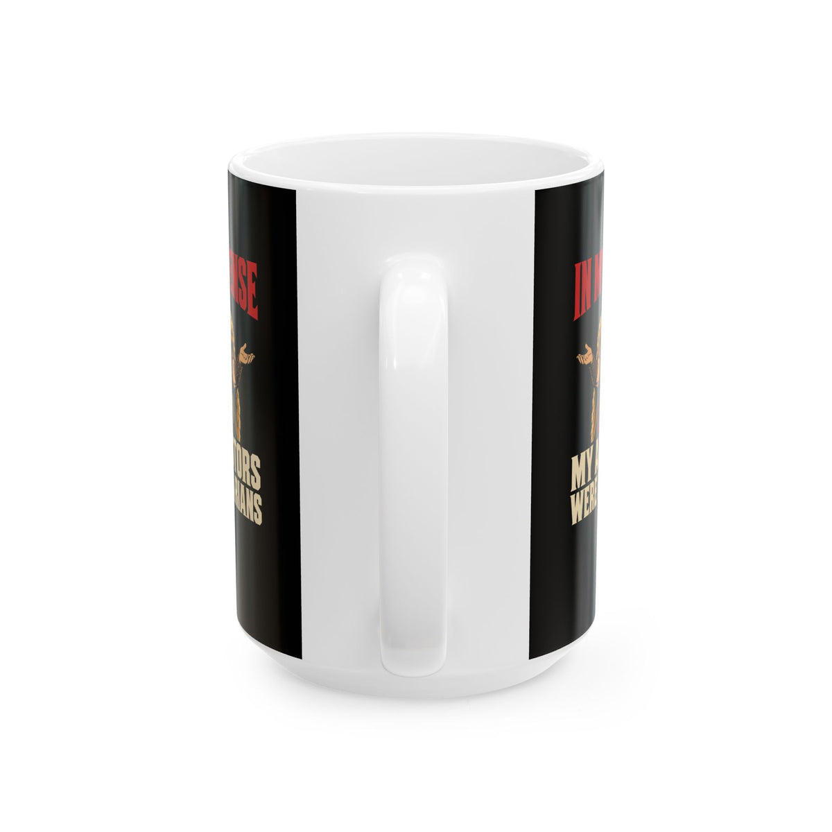 In My Defense My Ancestors Were Barbarians Metal Ceramic Mug, (11oz, 15oz)