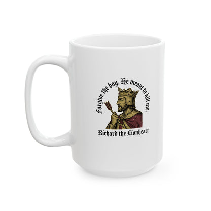 Forgive the Boy Richard the Lionheart Ceramic Mug, (11oz, 15oz)