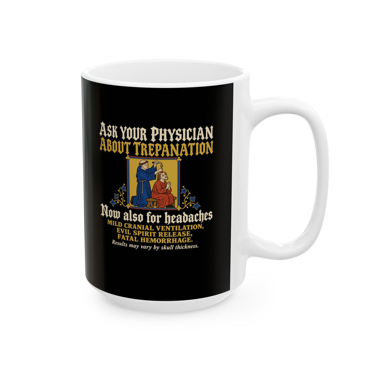 Ask Your Physician About Trepanation Ceramic Mug, (11oz, 15oz)