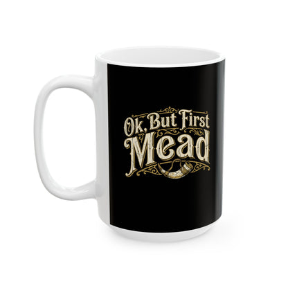 Ok but First Mead Ceramic Mug, (11oz, 15oz)
