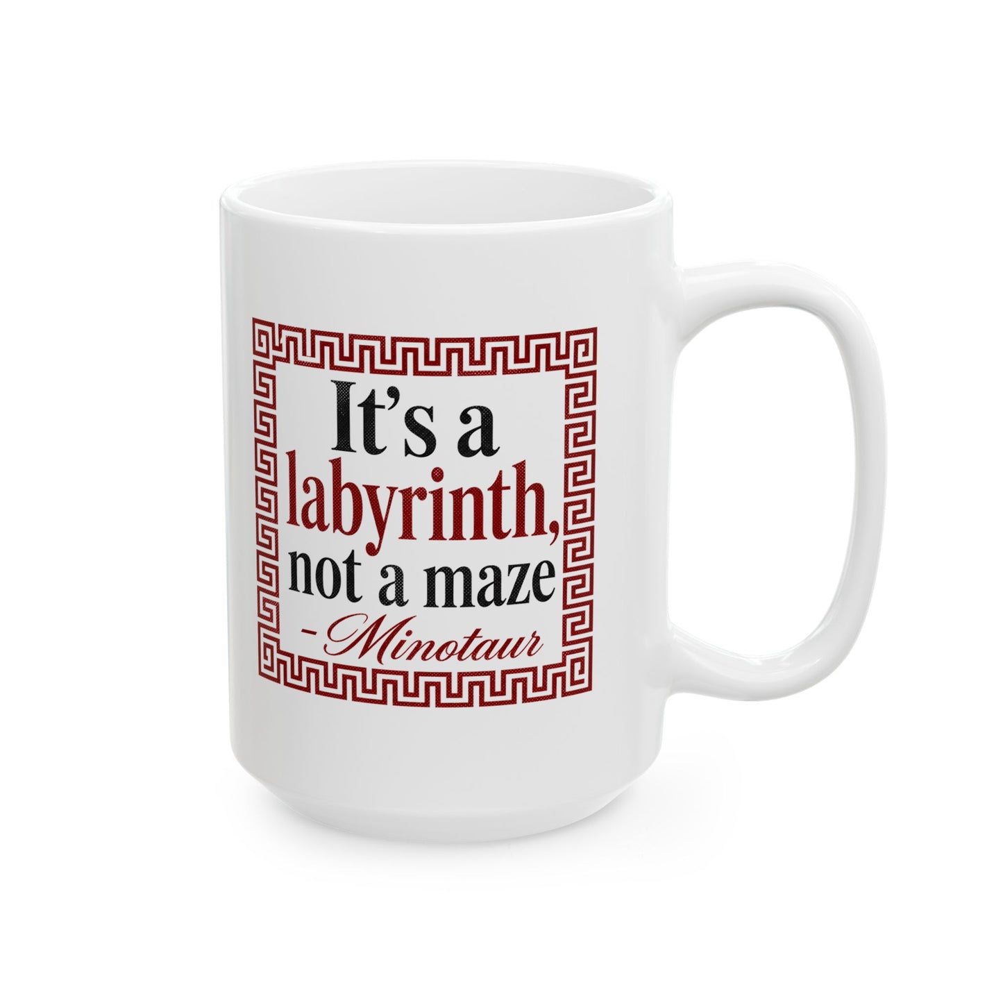 It's a Labyrinth Not a Maze Minotaur Ceramic Mug, (11oz, 15oz)
