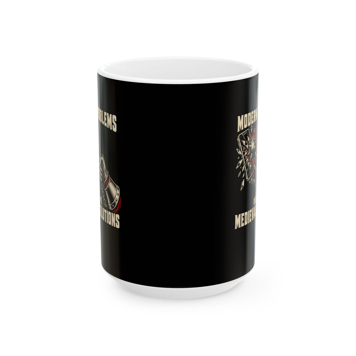 Modern Problems Require Medieval Solutions Smartphone Ceramic Mug, (11oz, 15oz)