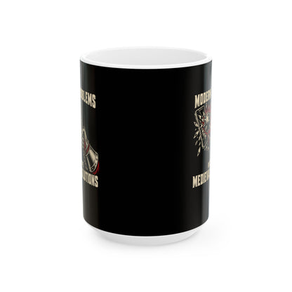 Modern Problems Require Medieval Solutions Smartphone Ceramic Mug, (11oz, 15oz)