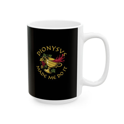 Dionysus Made Me Do It Ceramic Mug, (11oz, 15oz)