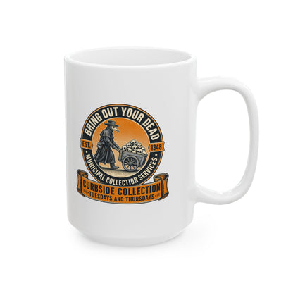 Bring Out Your Dead Plague Doctor Ceramic Mug, (11oz, 15oz)