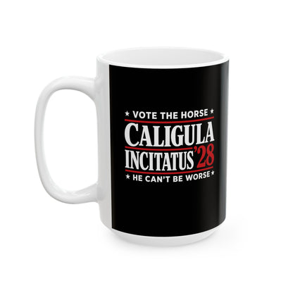 Caligula Incitatus Vote the Horse Ceramic Mug, (11oz, 15oz)