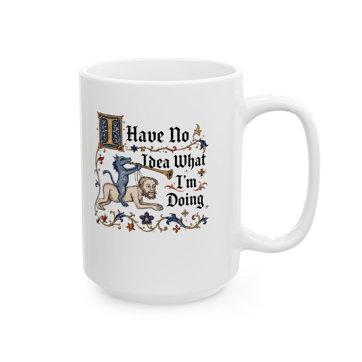 Marginalia I Have No Idea What I'm Doing Ceramic Mug, (11oz, 15oz)