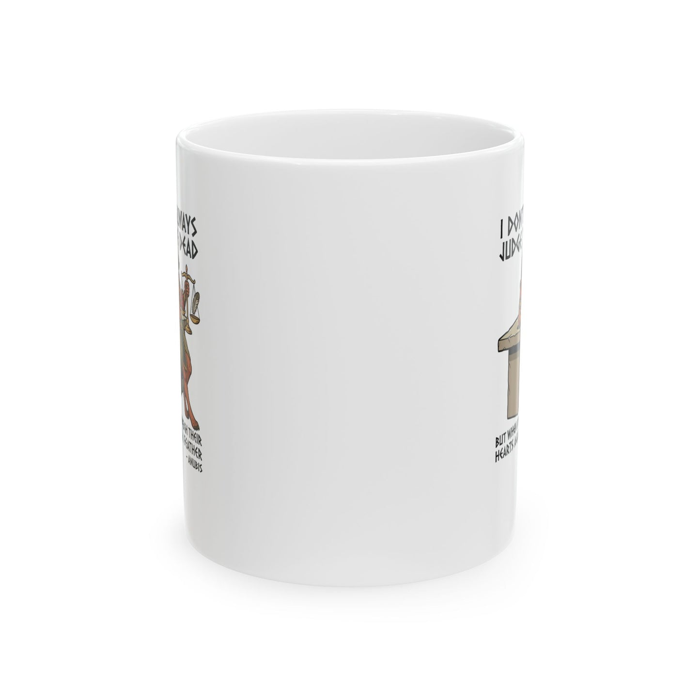 Anubis Don't Always Judge Dead Weigh Heart Ceramic Mug, (11oz, 15oz)