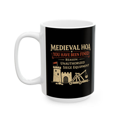 Medieval HOA Siege Engine Violation Ceramic Mug, (11oz, 15oz)