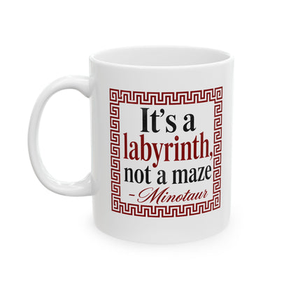 It's a Labyrinth Not a Maze Minotaur Ceramic Mug, (11oz, 15oz)