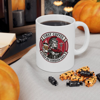 First Coffee Then Conquer Gaul Ceramic Mug, (11oz, 15oz)