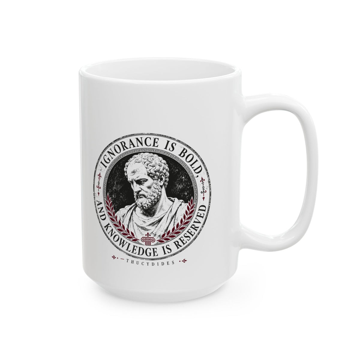 Thucydides Quote Ignorance is Bold Ceramic Mug, (11oz, 15oz)