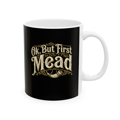 Ok but First Mead Ceramic Mug, (11oz, 15oz)