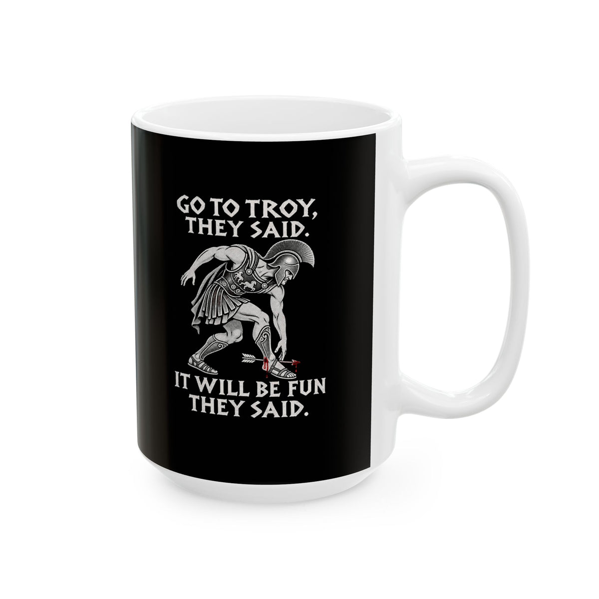 Go to Troy They Said Achilles Ceramic Mug, (11oz, 15oz)