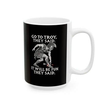 Go to Troy They Said Achilles Ceramic Mug, (11oz, 15oz)