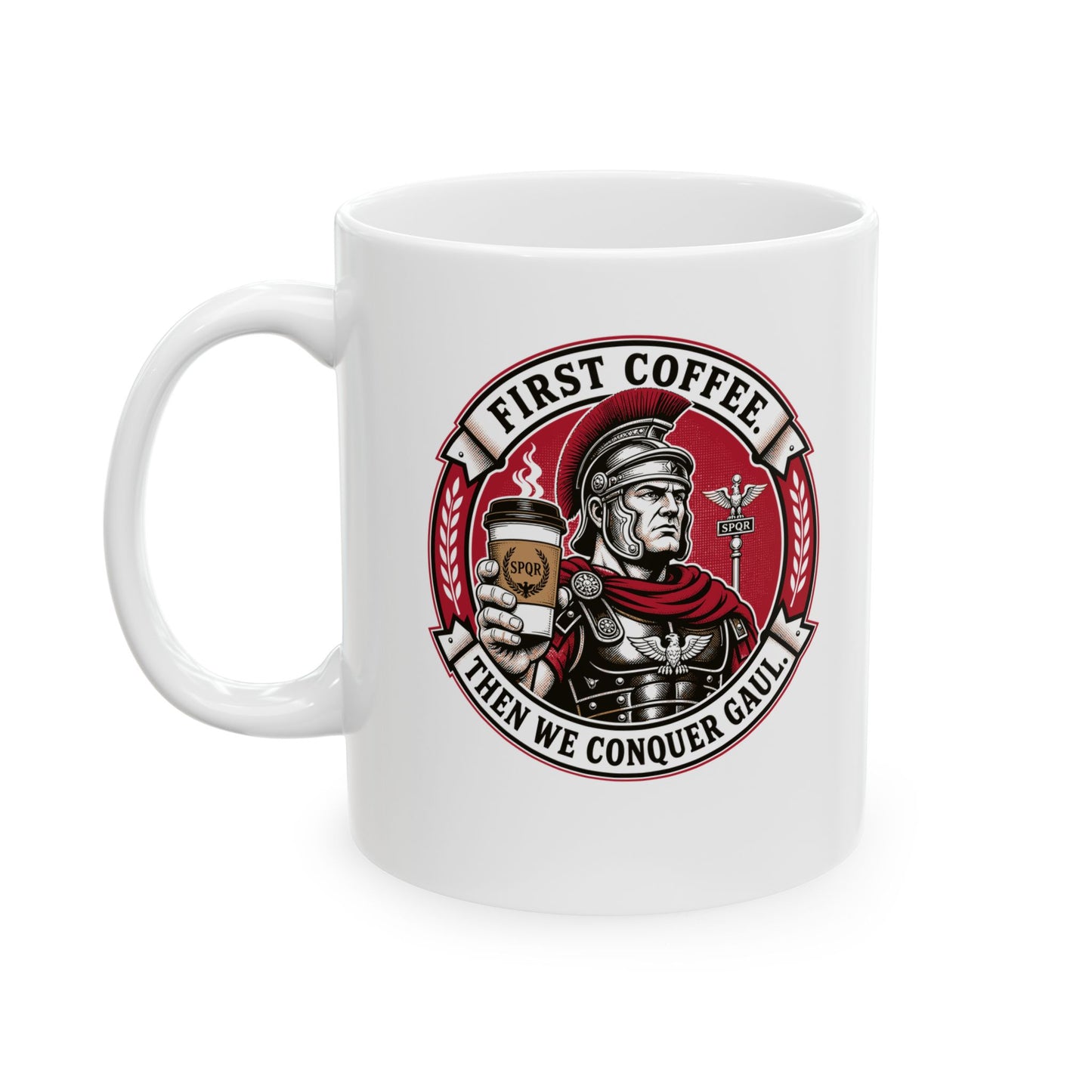First Coffee Then Conquer Gaul Ceramic Mug, (11oz, 15oz)