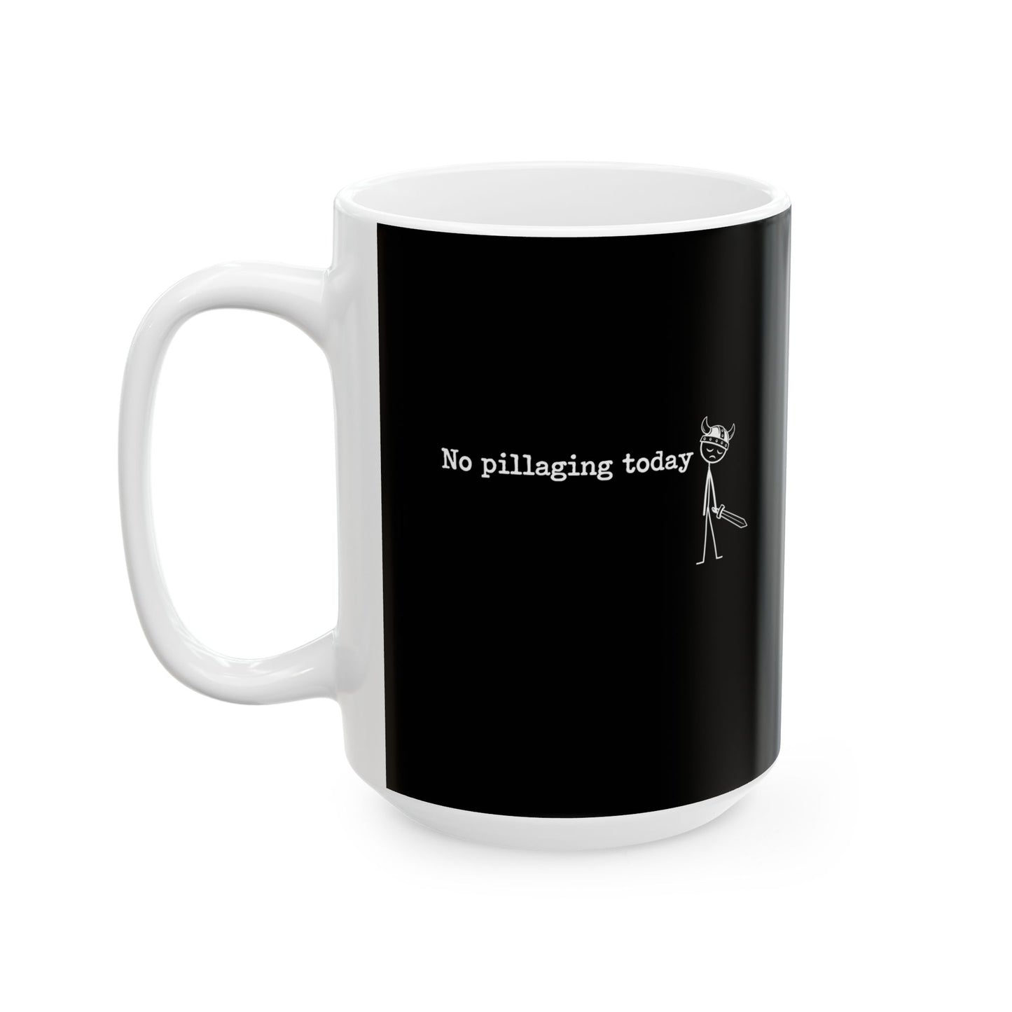 No Pillaging Today Sad Viking Ceramic Mug, (11oz, 15oz)