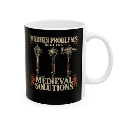 Modern Problems Medieval Solutions Maces Ceramic Mug, (11oz, 15oz)