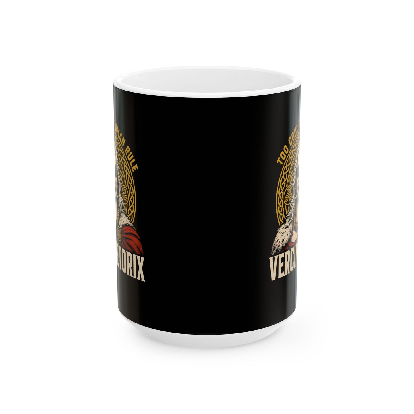 Vercingetorix Too Cool for Roman Rule Ceramic Mug, (11oz, 15oz)