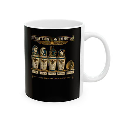 Egyptians Threw Brain Away Ceramic Mug, (11oz, 15oz)