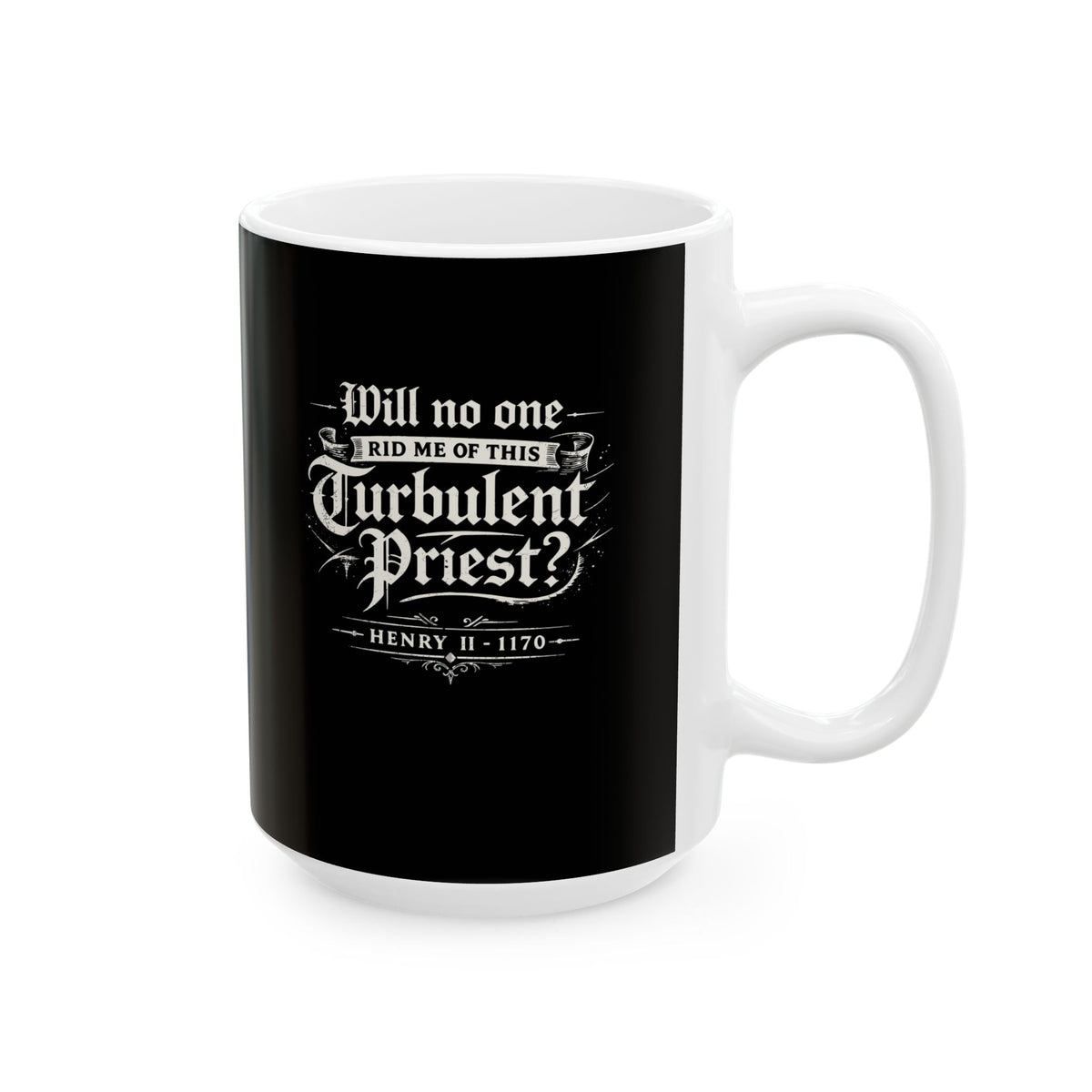 Henry II Quote Turbulent Priest Ceramic Mug, (11oz, 15oz)