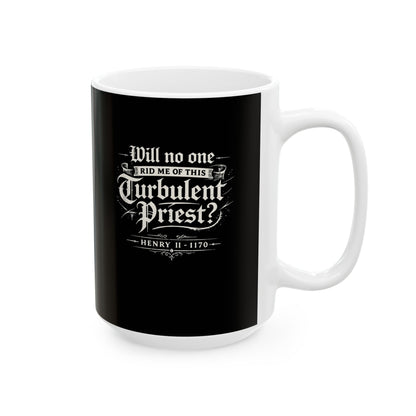 Henry II Quote Turbulent Priest Ceramic Mug, (11oz, 15oz)
