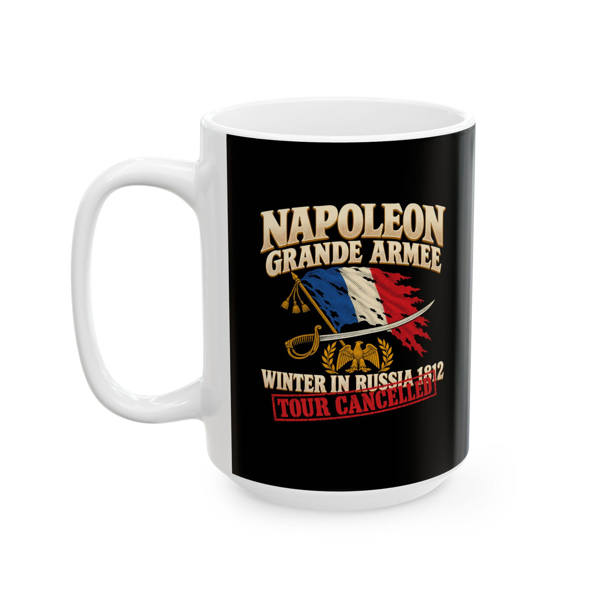 Napoleon Grande Armee Tour Cancelled Ceramic Mug, (11oz, 15oz)