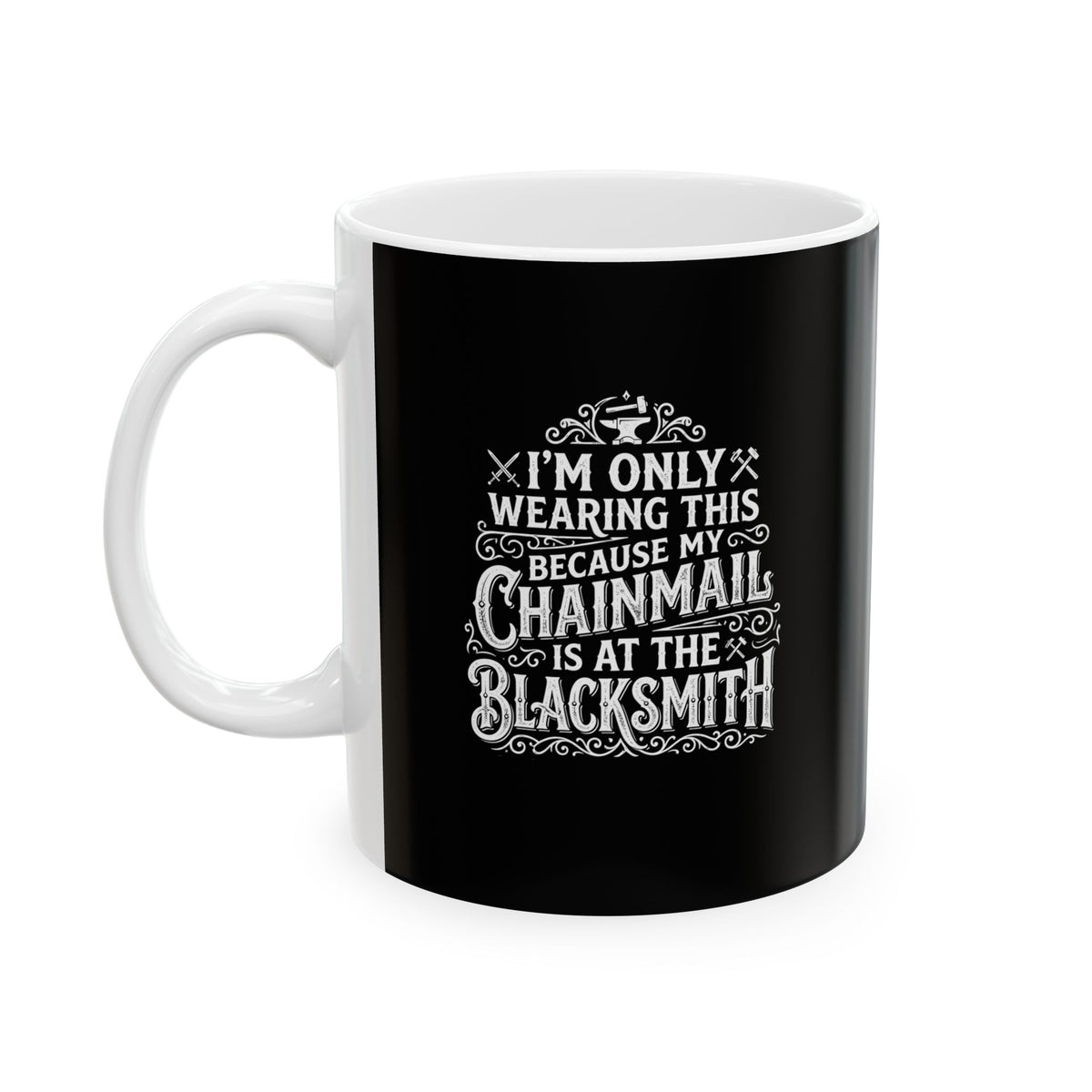 My Chainmail is at the Blacksmith Ceramic Mug, (11oz, 15oz)