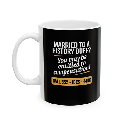 Married History Buff Ceramic Mug, (11oz, 15oz)
