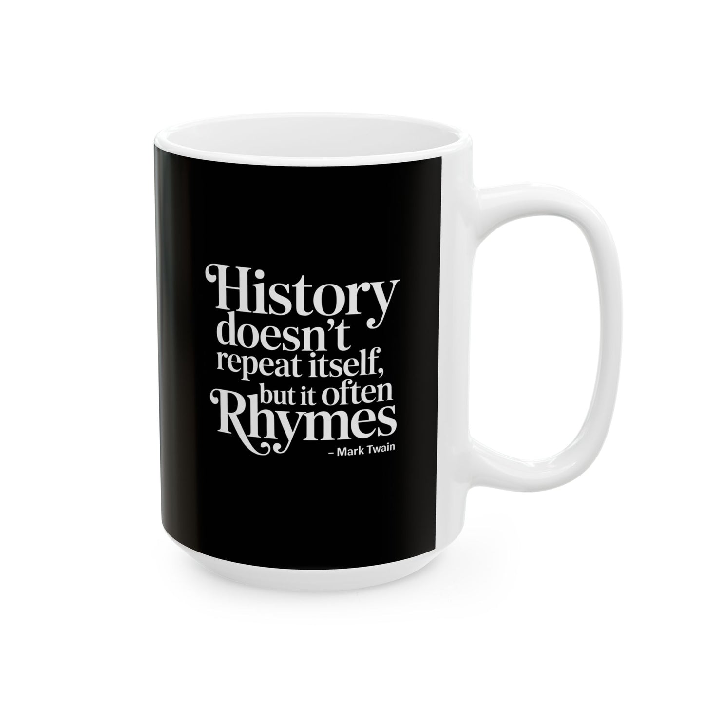 Mark Twain History Doesn't Repeat Quote Ceramic Mug, (11oz, 15oz)