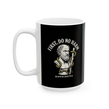 Hippocrates First Do No Harm Ceramic Mug, (11oz, 15oz)
