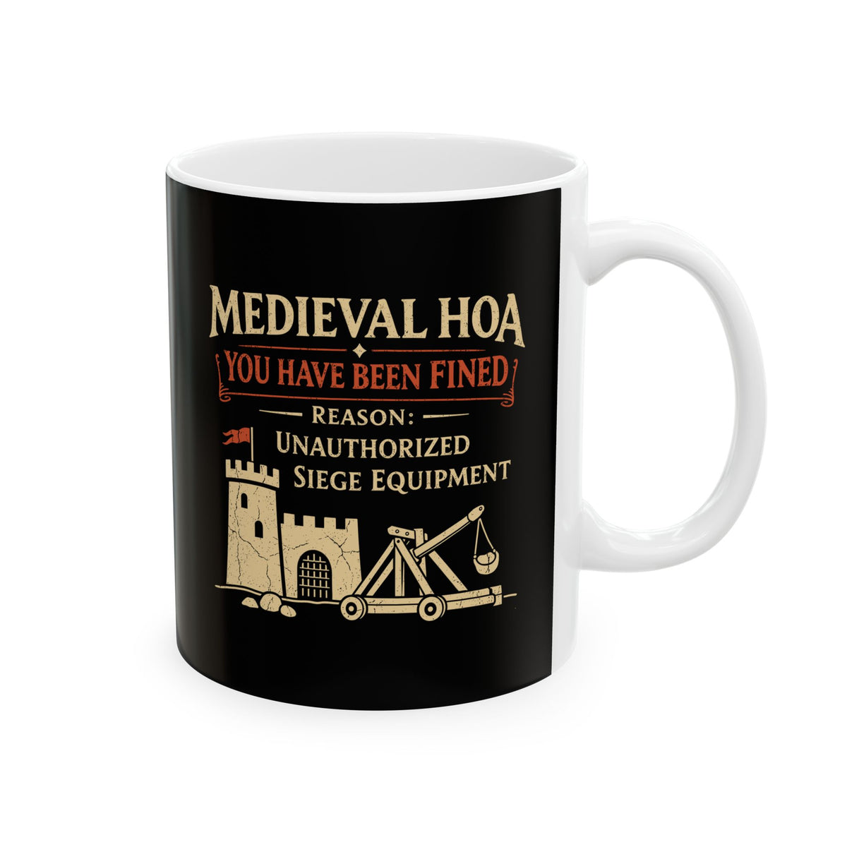Medieval HOA Siege Engine Violation Ceramic Mug, (11oz, 15oz)